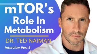 mTOR's Role In Metabolism | Dr Ted Naiman Ep 3