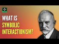 Understanding Symbolic Interactionism
