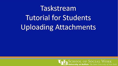 Taskstream - Student Uploading Attachment - UBSSW Field
