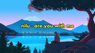 nilu - are you with me (Lyric)