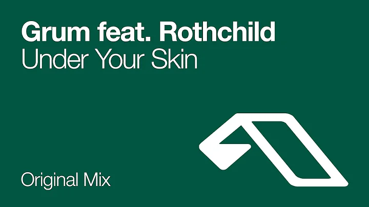 Grum feat. Rothchild - Under Your Skin