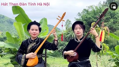 Hát then : BÀI THEN TẶNG NGƯỜI CAO TUỔI , đặt lời : HOÀNG VĂN TIỆP❤️chị em Song Mỉ❤️