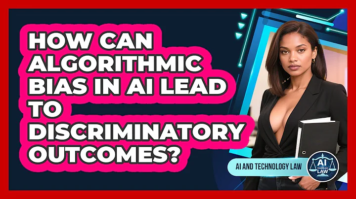 How Can Algorithmic Bias In AI Lead To Discriminatory Outcomes? - AI and Technology Law