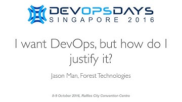 I want DevOps, but how do I justify it? - DevOpsDays Singapore 2016
