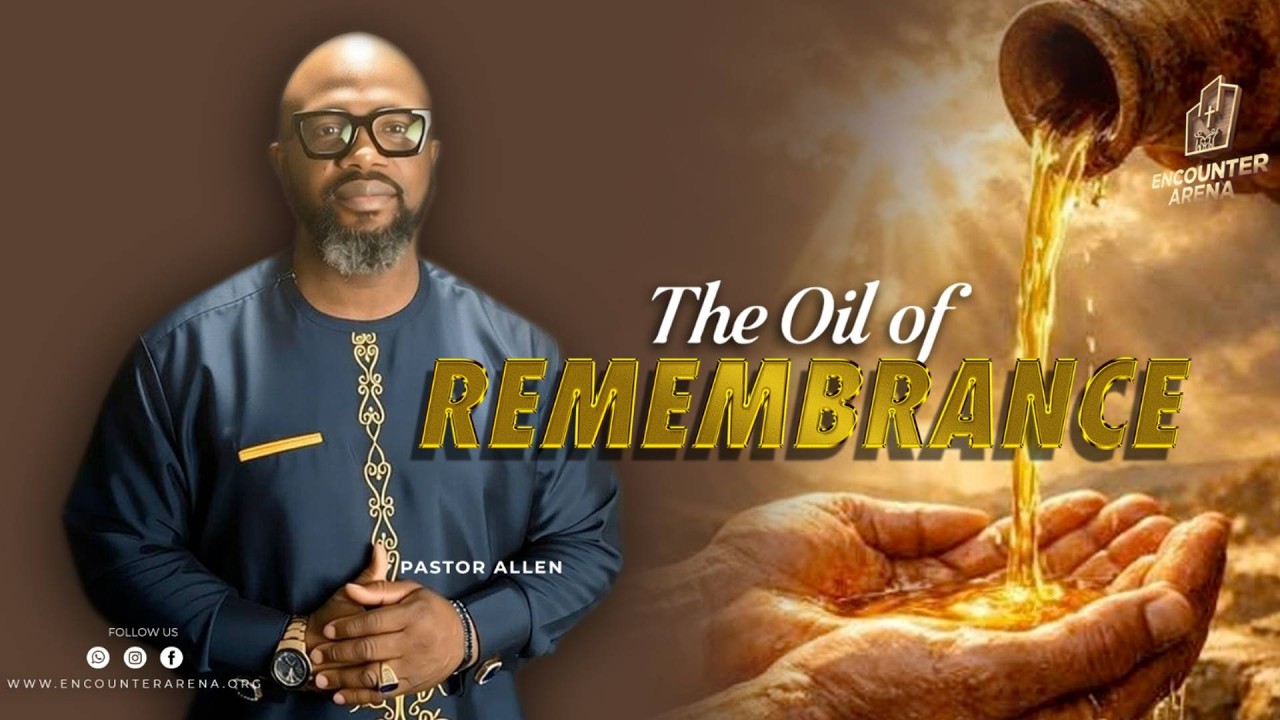 The Oil Of Remembrance - Pastor Allen Caiquo