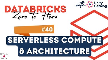 40 Serverless Compute for Notebooks, Jobs, DLT,  ML and Warehouses | Architecture of Serverless