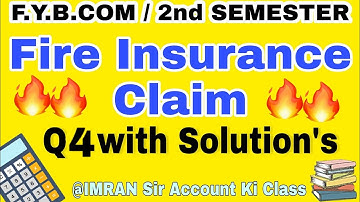 Q4 #Fire_insurance_claim #fybcom #2nd_semester#mumbai_university   #idol @IMRAN SIR Account ki class
