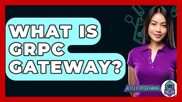 What Is GRPC Gateway? - Next LVL Programming