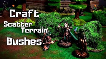 Craft Better Scatter Terrain Bushes and Foliage for D&D TTRPG Wargaming