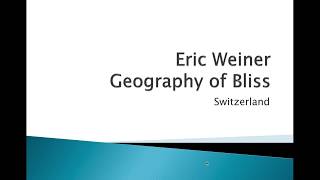 Week 3 Eric Weiner, The Geography of Bliss, Switzerland