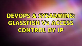 DevOps & SysAdmins: glassfish v2 access control by IP Net Worth
