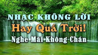 Nhạc Không Lời Hay Quá Trời Nghe Mãi Không Chán, Hòa Tấu Guitar Lôi Cuốn Để Cho Bạn Cảm Giác An Yên