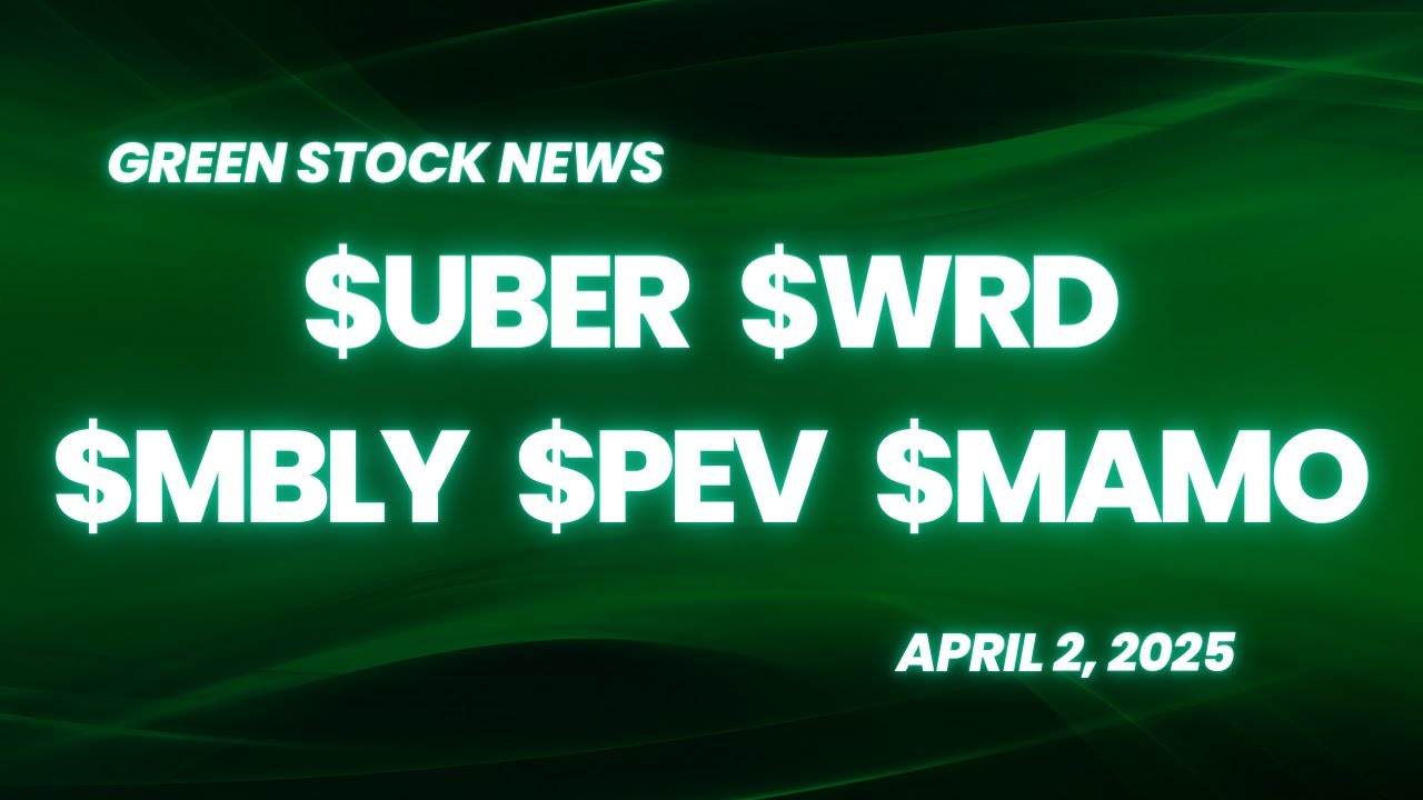 Green Stock News for April 2nd, 2025: Uber, WeRide, Mobileye, Phoenix Motor, Massimo Motor