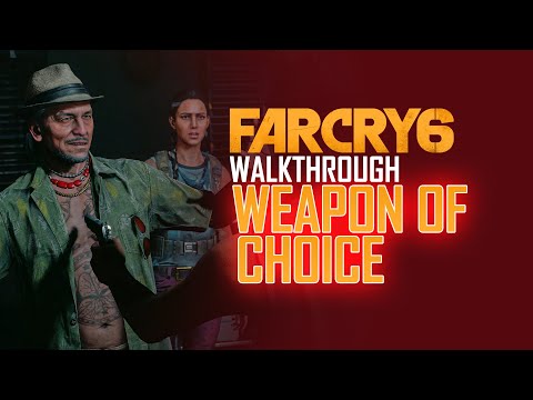 Farcry 6 Walkthrough WEAPON OF CHOICE