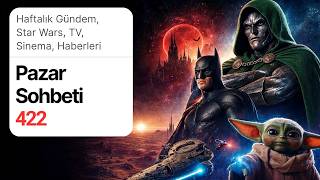 Pazar Sohbeti - 422 - Haftalık Gündem, Star Wars, Tv, Sinema, Haberleri.