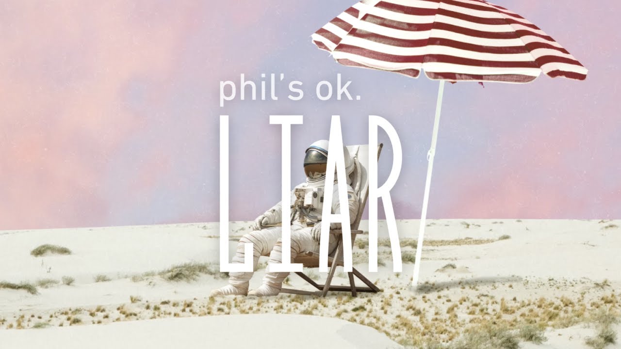 phil's ok. - LIAR [Official Lyric Video] - YouTube Music