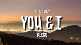 Diego - You & I (1 HOUR LOOP)
