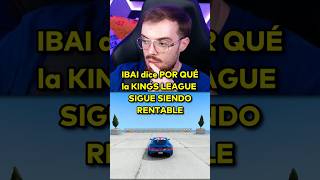 IBAI dice POR QUÉ la KINGS LEAGUE SIGUE SIENDO RENTABLE #ibai #twitch #fyp #parati