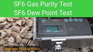 SF6 Gas Purity Test | SF6 Dew Point Test | Acceptable Values of Purity and Dew Point