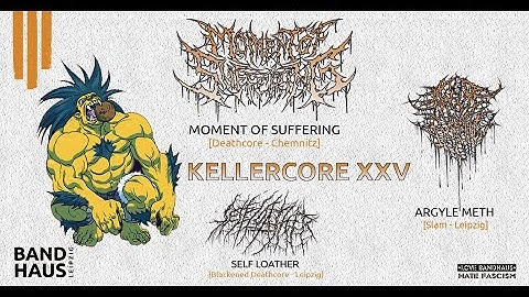 Kellercore XXV -- SELF LOATHER, ARGYLE METH & MOMENT OF SUFFERING am 27.9.2025 in Leipzig