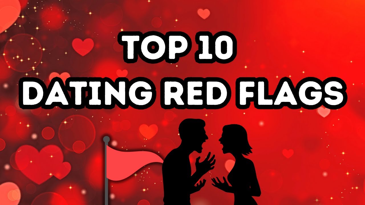 Top 10 Dating Red Flags You Should NEVER Ignore YouTube