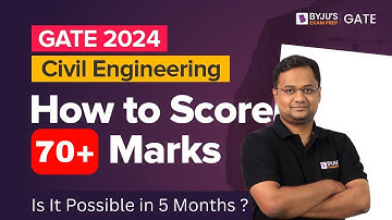 GATE 2024 Civil Engineering | How to Score 70+ Marks in GATE Civil Engineering | BYJU