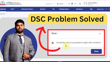 How to fix DSC Error Something Went Wrong, Please Try again After Sometime on income tax portal