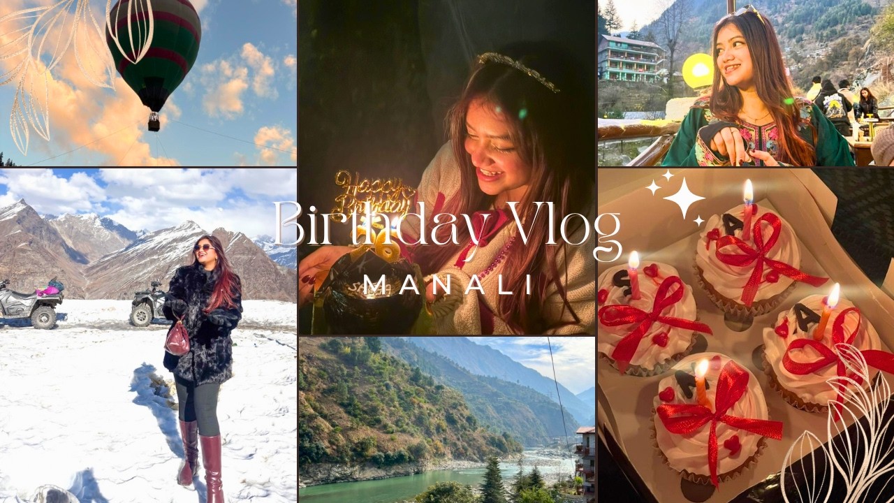 My Birthday | Manali Vlog | Sanaa Wilson