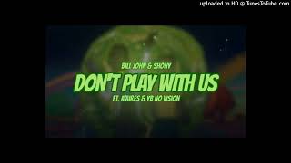Bill John  Shony - DONT PLAY WITH US (Ft. AAires  YB NO VISION)