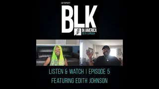 Blk In America, Season 2, Ep. 5 Ft. Edith Johnson