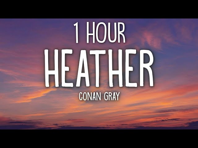 Conan Gray - Heather (Lyrics) 1 Hour class=