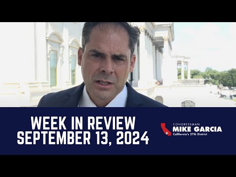 Rep. Mike Garcia Week in Review: 9.13.24