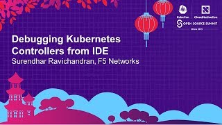 Debugging Kubernetes Controllers from IDE - Surendhar Ravichandran, F5 Networks