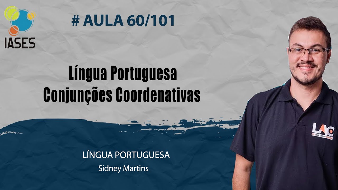 IASES 2022 - AULA 60/101 - Língua Portuguesa - Conjunções Coordenativas ...