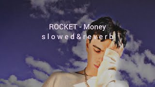 ROCKET - Money (slowed & reverb)