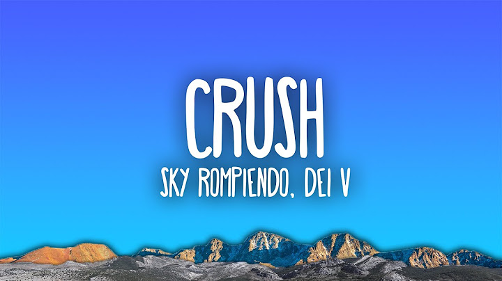Sky Rompiendo, Dei V - CRUSH