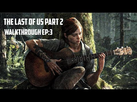 the last of us part 2 walkthrough