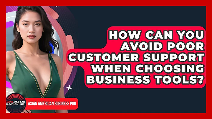 How Can You Avoid Poor Customer Support When Choosing Business Tools? - Asian American Business Pros