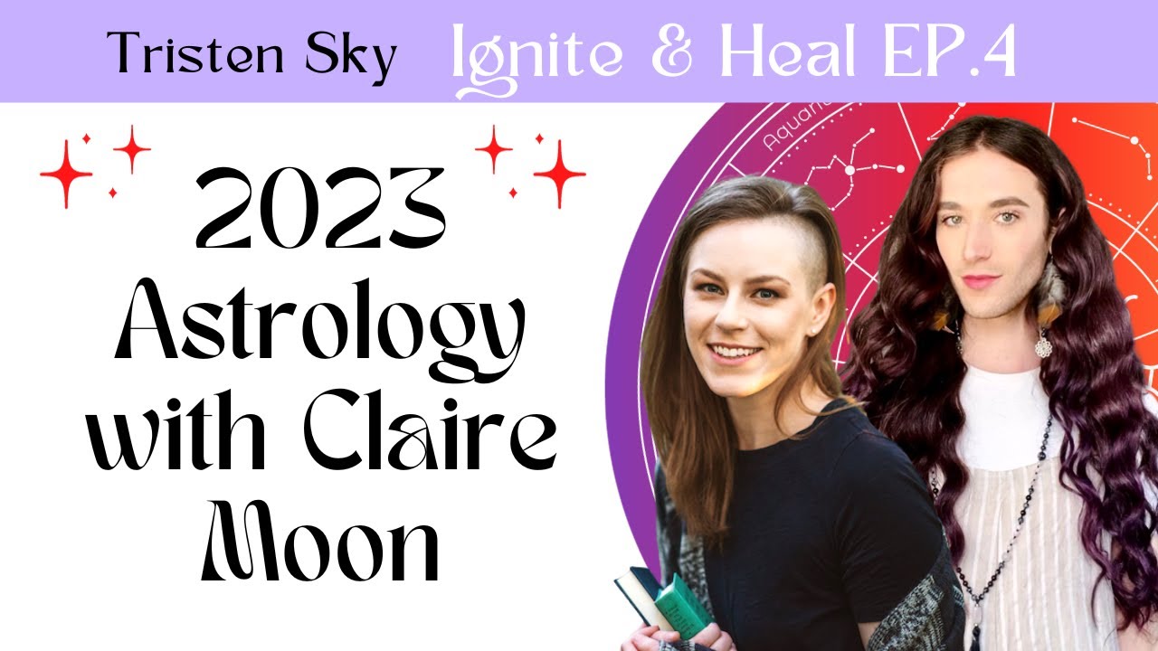 Ignite &amp; Heal EP 4 : 2023 Astrology with Claire Moon! 🪐 - YouTube