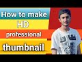 How to make HD Professional Thumbnail | HD Professional Thumbnail kaise banaye