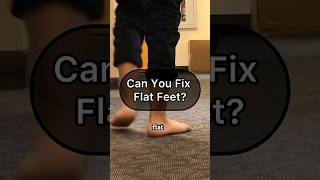 Can you fix flat feet? New research says YES!