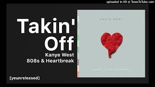 Kanye West - Takin' Off [808s & Heartbreak] [NEW LEAK]