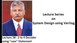 Lecture 38 - 2 to 4 Decoder using “case” Statement