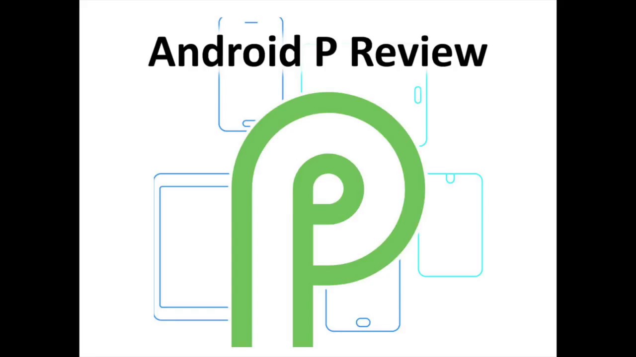 Android P Review after Google I/O 2018