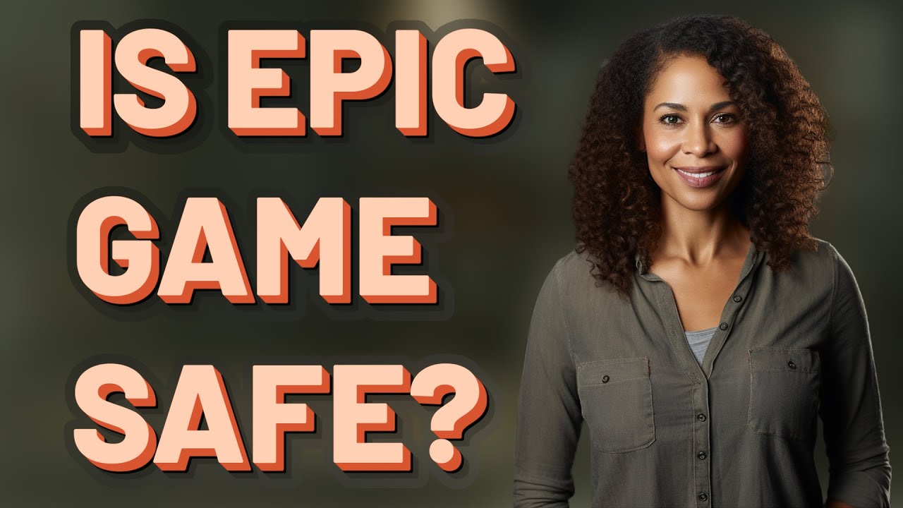 Is Epic game safe?