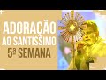 5ª QUINTA EUCARÍSTICA DE ADORAÇÃO E LIBERTAÇÃO | PADRE REGINALDO MANZOTTI