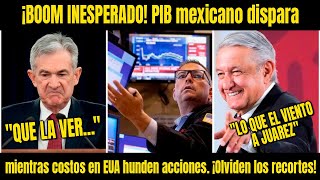 ¡BOOM INESPERADO! PIB mexicano dispara mientras costos en EUA hunden acciones. Olviden los recortes!