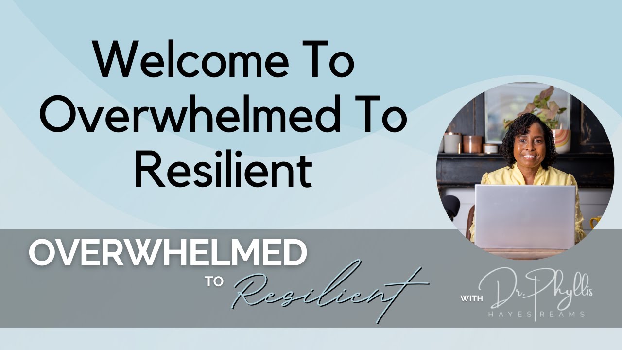 Welcome To Overwhelmed To Resilient - YouTube