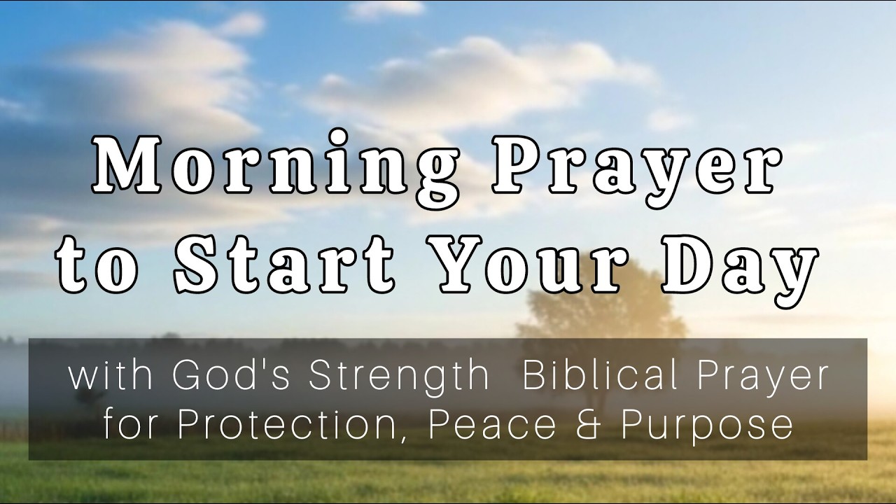 "A Powerful Morning Prayer to Start Your Day with God's Strength ...