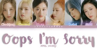 Video thumbnail of "APRIL (에이프릴) – Oops I’m Sorry Lyrics (Color Coded Han/Rom/Eng)"